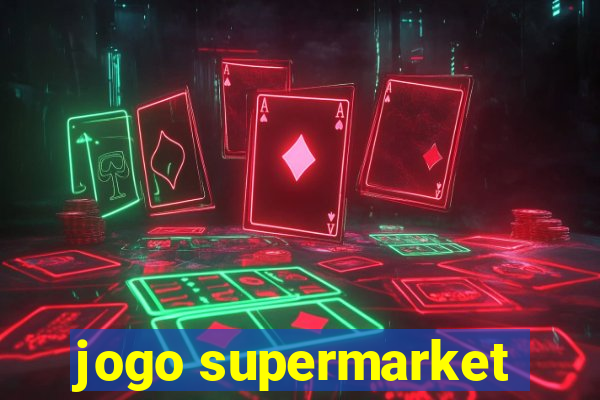 jogo supermarket